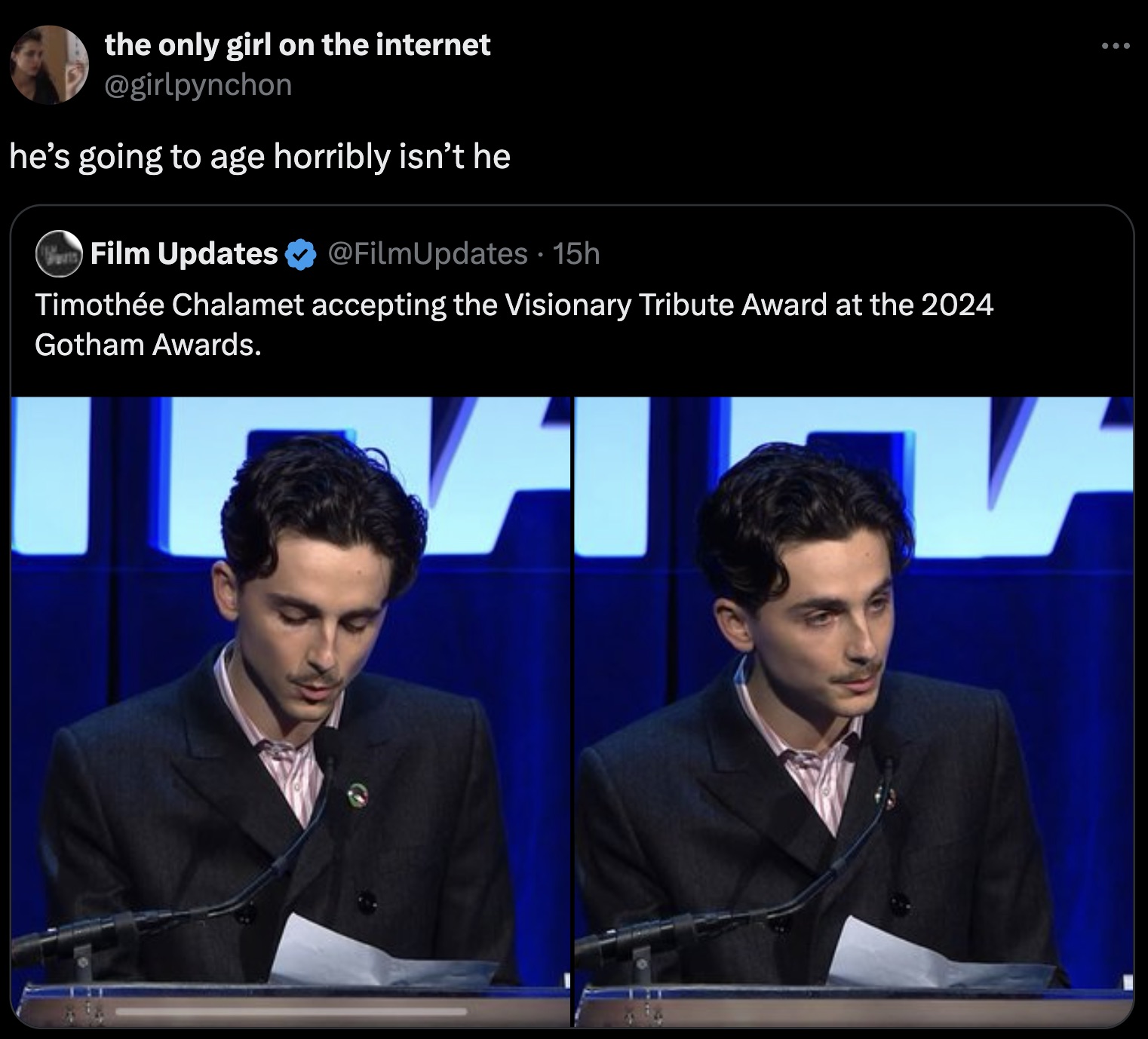 screenshot - the only girl on the internet he's going to age horribly isn't he Film Updates 15h Timothe Chalamet accepting the Visionary Tribute Award at the 2024 Gotham Awards. ...